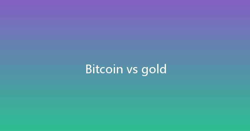 Bitcoin vs gold 