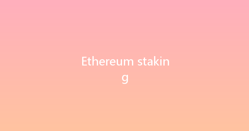 Ethereum staking 