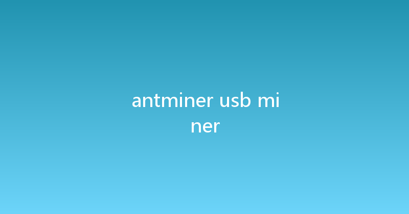 antminer usb miner 