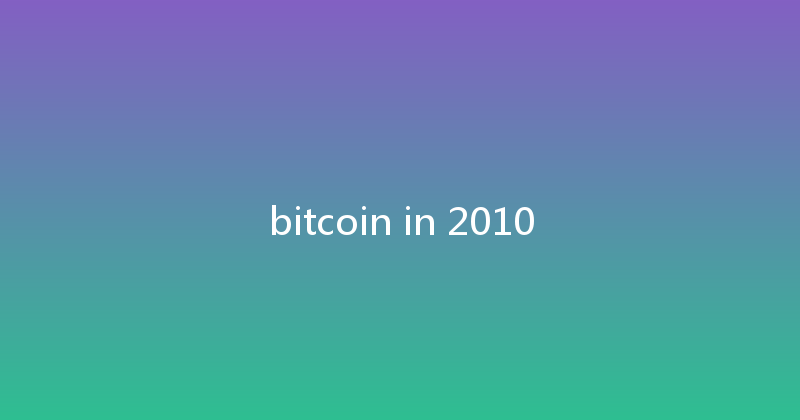 bitcoin in 2010 