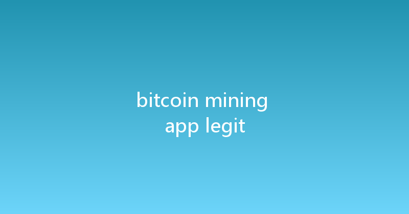 bitcoin mining app legit 