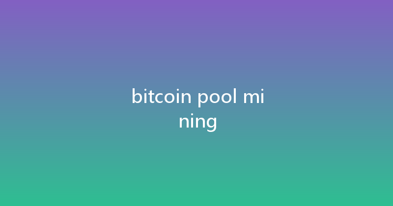 bitcoin pool mining 