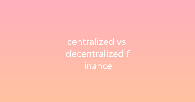 centralized vs decentralized finance 