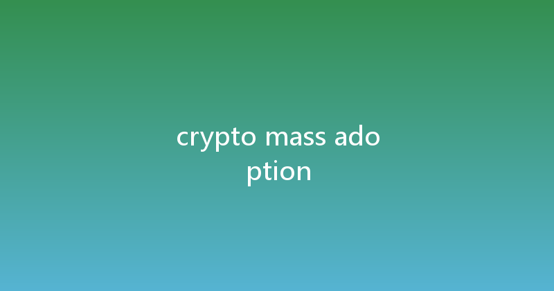 crypto mass adoption 