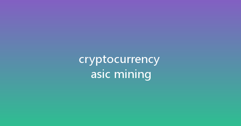 cryptocurrency asic mining 