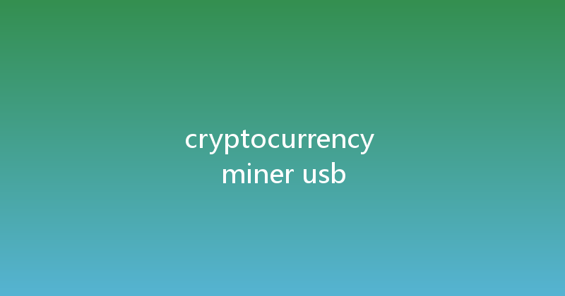 cryptocurrency miner usb 