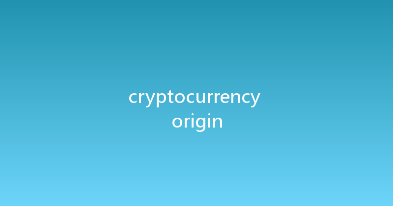 cryptocurrency origin 
