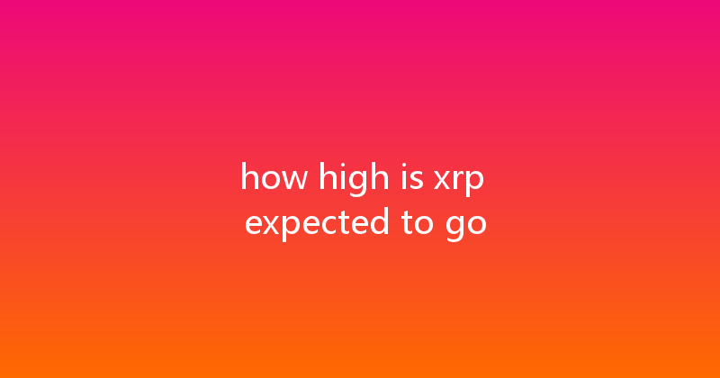 how high is xrp expected to go 