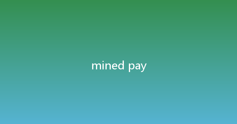 mined pay 