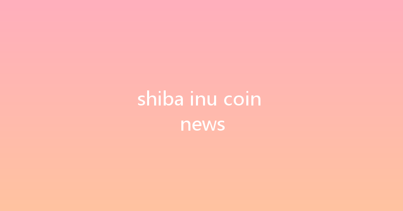 shiba inu coin news 
